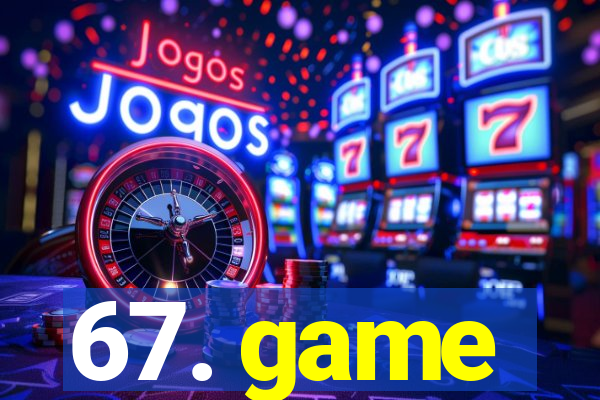 67. game